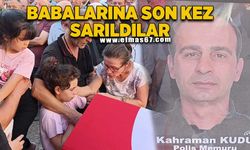 Babalarına son kez sarıldılar!