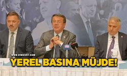 Nihat Zeybekçi'den yerel basına müjdeli haber