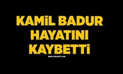 Kamil Badur hayatını kaybetti