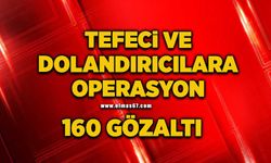 Tefeci ve dolandırıcılara operasyon: 160 gözaltı