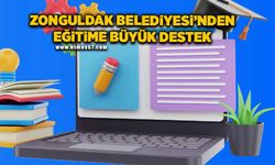 Zonguldak Belediyesi’nden eğitime büyük destek