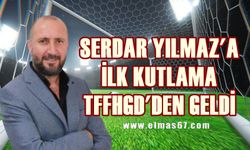 Serdar Yılmaz’a ilk kutlama TFFHGD’den geldi