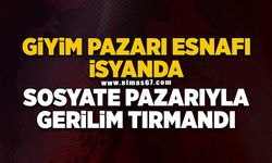 Giyim Pazarı Esnafı İsyanda: Sosyete Pazarıyla Gerilim Tırmandı