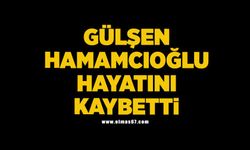 Gülşen Hamamcıoğlu hayatını kaybetti