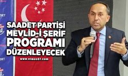 SAADET PARTİSİ MEVLİD-İ ŞERİF PROGRAMI DÜZENLEYECEK