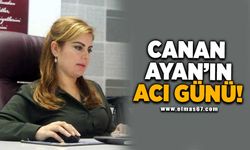 Canan Ayan’ın acı günü