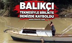 Balıkçı, teknesi ile birlikte denizde kayboldu