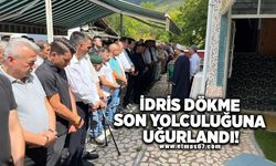 İDRİS DÖKME,SON YOLCULUĞUNA UĞURLANDI