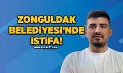 Zonguldak Belediyesi’nde görevinden istifa etti