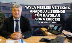 YAYLA KIZ MESLEKİ VE TEKNİK ANADOLU LİSESİNDE TÜM KAYGILAR SONA ERECEK