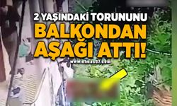 2 yaşındaki torununu balkondan aşağı attı!