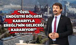 Özel Endüstri Bölgesi kararıyla Ereğli’nin, geleceği kararıyor!