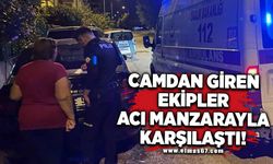 Camdan giren ekipler acı manzarayla karşılaştı