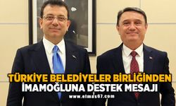 TÜRKİYE BELEDİYELER BİRLİĞİNDEN İMAMOĞLU’NA DESTEK MESAJI