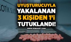 Uyuşturucu madde ile yakalanan 3 kişiden 1’i tutuklandı