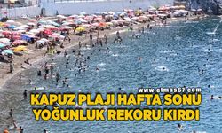 Kapuz Plajı hafta sonu yoğunluk rekoru kırdı