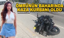 Ömrünün baharında motosiklet kazasının kurbanı oldu