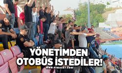 Yönetimden otobüs istediler !