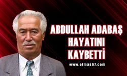 Abdullah Adabaş hayatını kaybetti