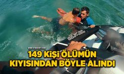 149 kişi ölümün kıyısından böyle alındı