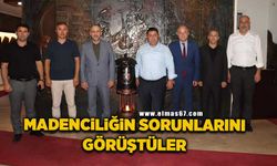 Madenciliğin sorunları ve çözüm önerisini görüştüler