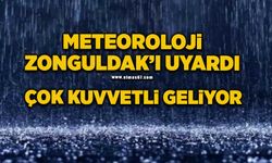 Meteoroloji Zonguldak’ı uyardı: Çok kuvvetli geliyor