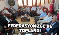 FEDERASYON ZGC'DE TOPLANDI