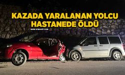 Kazada yaralanan yolcu hastanede hayatını kaybetti