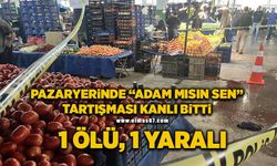 "Adam mısın sen" diye başlayan tartışmada kan aktı: 1 ölü, 1 yaralı