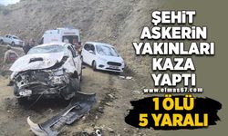 Şehit askerin yakınları kaza yaptı: 1 ölü, 5 yaralı