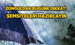 Zonguldak bugüne dikkat: Şemsiyeleri hazırlayın!