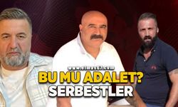 BU MU ADALET? SERBESTLER...