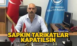 Sapkın tarikatlar kapatılsın, dinimize açıkça saldırı var