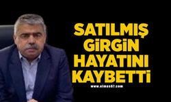 Satılmış Girgin hayatını kaybetti