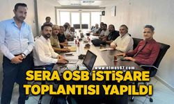 Sera OSB istişare toplantısı gerçekleştirildi