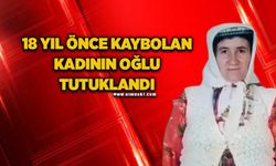 18 yıl önce kaybolan kadının gözaltındaki oğlu tutuklandı