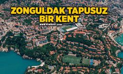 "Zonguldak tapusuz bir kent"