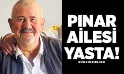 Pınar ailesi yasta!