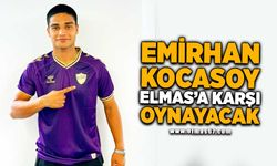 Emirhan Kocasoy Elmas'a karşı oynayacak