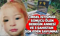 Cinsel istismar sonucu ölen bebeğin annesi ve 3 şahıs savcılık ifadesini reddetti