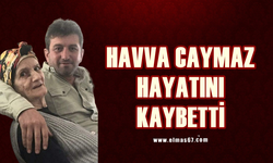 Havva Caymaz hayatını kaybetti