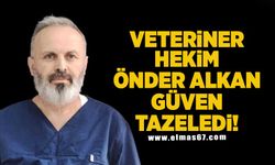 Veteriner Hekim Önder Alkan güven tazeledi