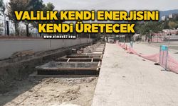 Valilik kendi enerjisini kendi üretecek