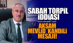 Sabah torpil iddiası Akşam Mevlid Kandili mesajı!