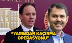 “Murat Kurum’u yargıdan kaçırma operasyonu”