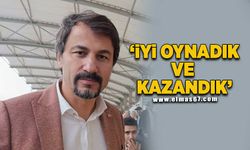 İYİ OYNADIK VE KAZANDIK