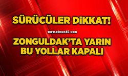 Sürücüler Dikkat! Zonguldak’ta yarın bu yollar kapalı