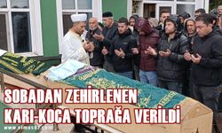 Sobadan zehirlenen karı-koca toprağa verildi