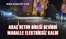 Otomobil beton direği devirdi: Mahalle elektriksiz kaldı