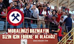 Taraftar yenilgi sonrası moral verdi: Edirne'de olacağız!